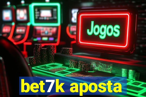 bet7k aposta